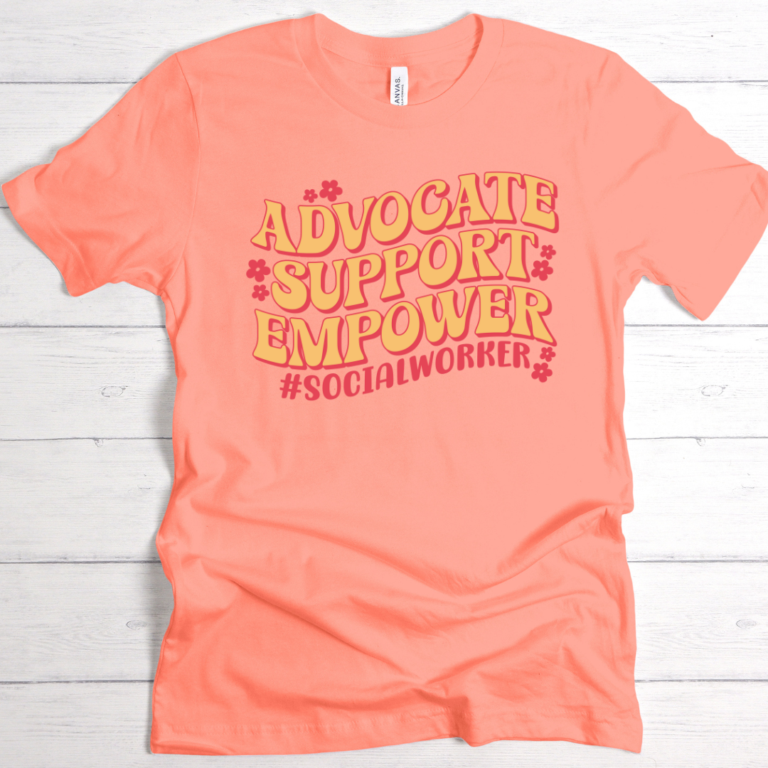 Advocate. Support. Empower. #SocialWorker – T-Shirt