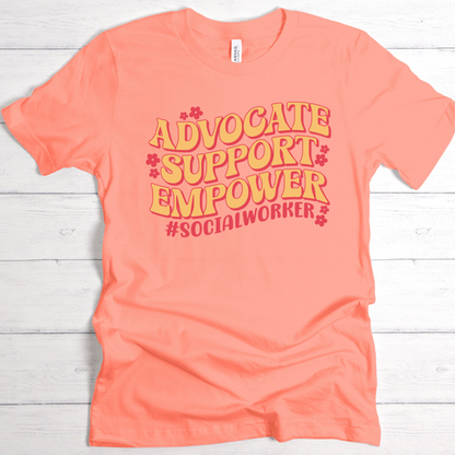 Advocate. Support. Empower. #SocialWorker – T-Shirt