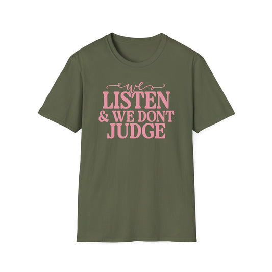 We Listen & We Don't Judge T-Shirt